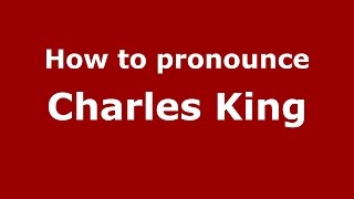 How to pronounce Charles King