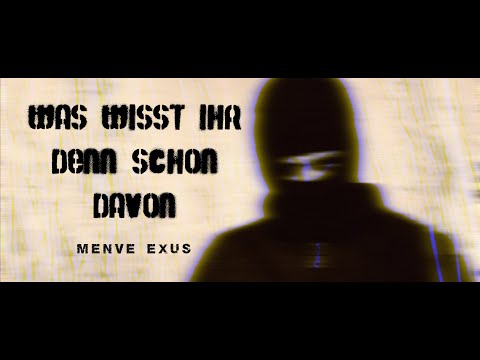 Menve Exus - Was wisst ihr denn schon davon (Beat: Synapsen Ingo)