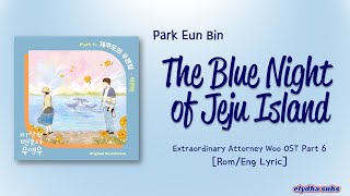 Download lagu Park Eunbin - The Blue Night of Jeju Island (제주도의 푸른밤) Extraordinary Attorney Woo OST Part 6 Lyric mp3
