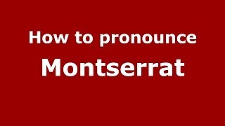 How to pronounce Montserrat