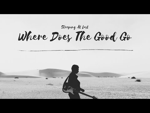 Sleeping At Last - Where Does The Good Go (Lyrics)