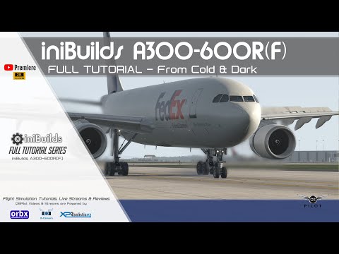iniBuilds A300-600R(F) | Full Tutorial | X-Plane 11