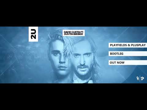 David Guetta feat  Justin Bieber   2UPL4YFIELDS & PLUSPLAY Bootleg