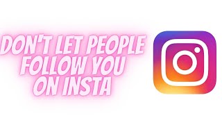 How to Stop People from Following You on Instagram