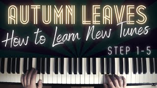 How to Learn New Tunes (Autumn Leaves) │ Jazz Piano Lesson #32