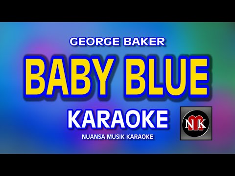 BABY BLUE [ KARAOKE ] - GEORGE BAKER@nuansamusikkaraoke