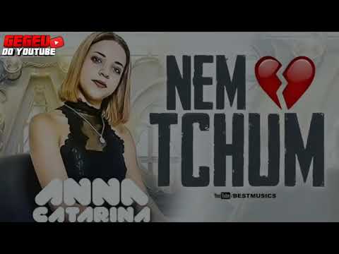 Anna Catarina - Nem Tchum (música Nova 2019) LETRA