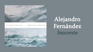 Alejandro Fernández - Inocente | Letra