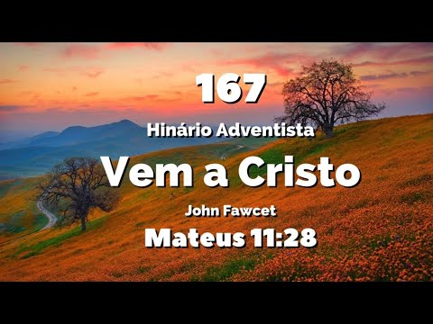 167 - Vem a Cristo - Hinário IASD Antigo