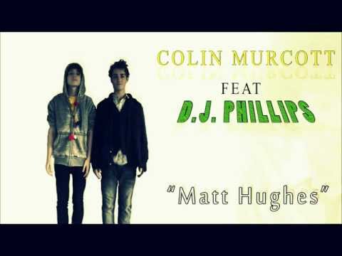 Matt Hughes- Colin Murcott Feat. D.J. Phillips