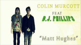 Matt Hughes- Colin Murcott Feat. D.J. Phillips
