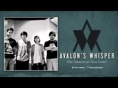 Avalon's Whisper - Dan Sebenarnya (Yuna Cover)