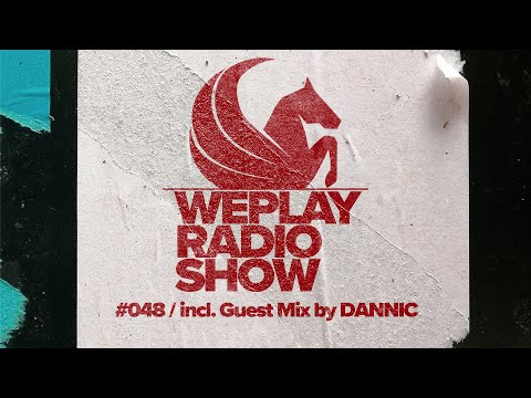 WEPLAY RADIO SHOW #048 / incl. Guest Mix by DANNIC