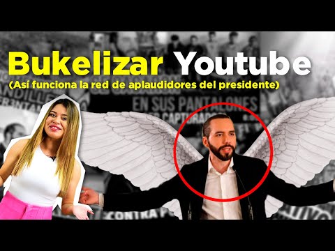 Bukelizar Youtube: Así funciona la red de aplaudidores del presidente