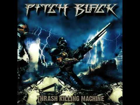 Pitch Black -  Thrash Killing Machine Full Album 2005
