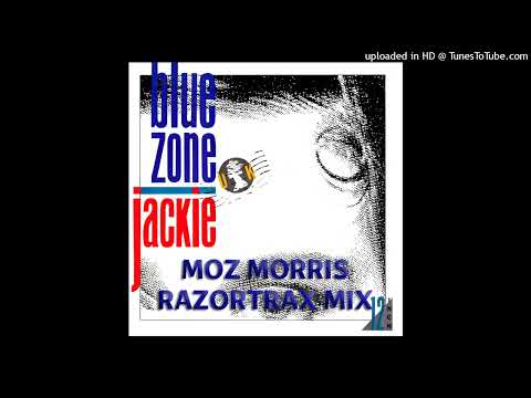 Blue Zone - Jackie (Moz Morris Razortrax Mix)
