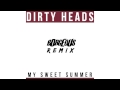 Dirty Heads - My Sweet Summer (Borgeous Remix ...