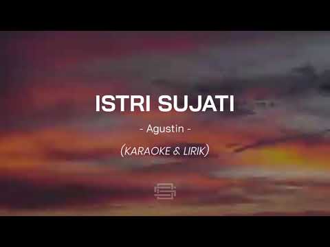 Istri Sujati -Agustin (Karaoke & Lirik)