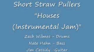 Short Straw Pullers - Houses (Instrumental Jam)