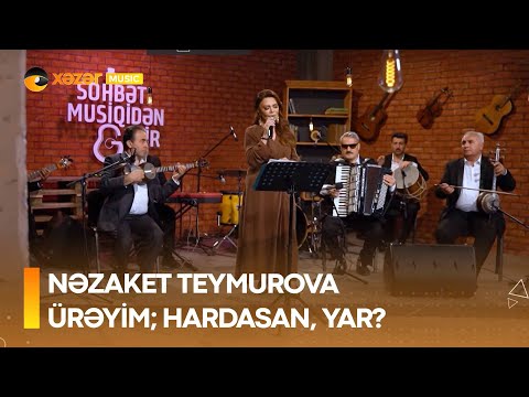 Nəzaket Teymurova - Ürəyim; Hardasan, Yar?