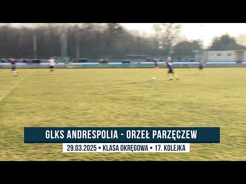 GLKS Andrespolia - Orzeł Parzęczew ● 0 - 2 ● Gole ● Liga Okręgowa 2024/25