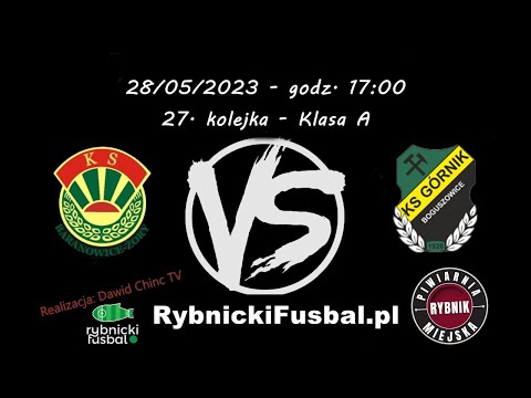 28/05/2023 - NA ŻYWO: KS Baranowice-Żory - KS Górnik Boguszowice