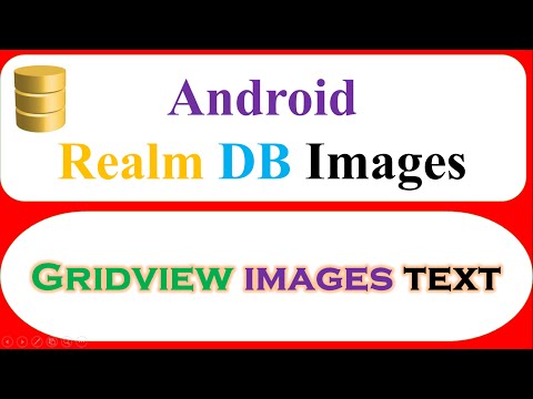 Android Realm Database Ep.08 : GridView - Write,Read Images and Text