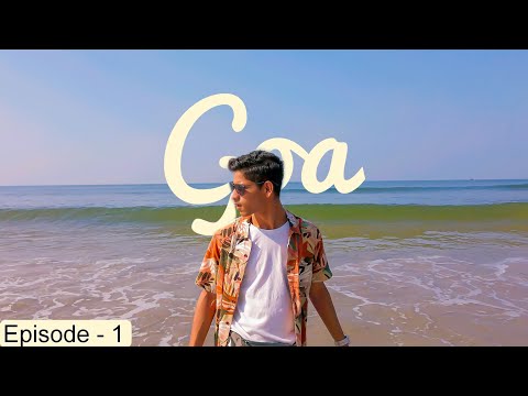 Goa - Episode 1 | Traveling Series | Swayam Massey