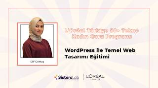 WordPress ile Temel Web Tasarımı Eğitimi | L'Oreal Türkiye 50+ Tekno Kadın Guru 