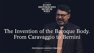Lorenzo Pericolo - The Invention of the Baroque Body. From Caravaggio to Bernini