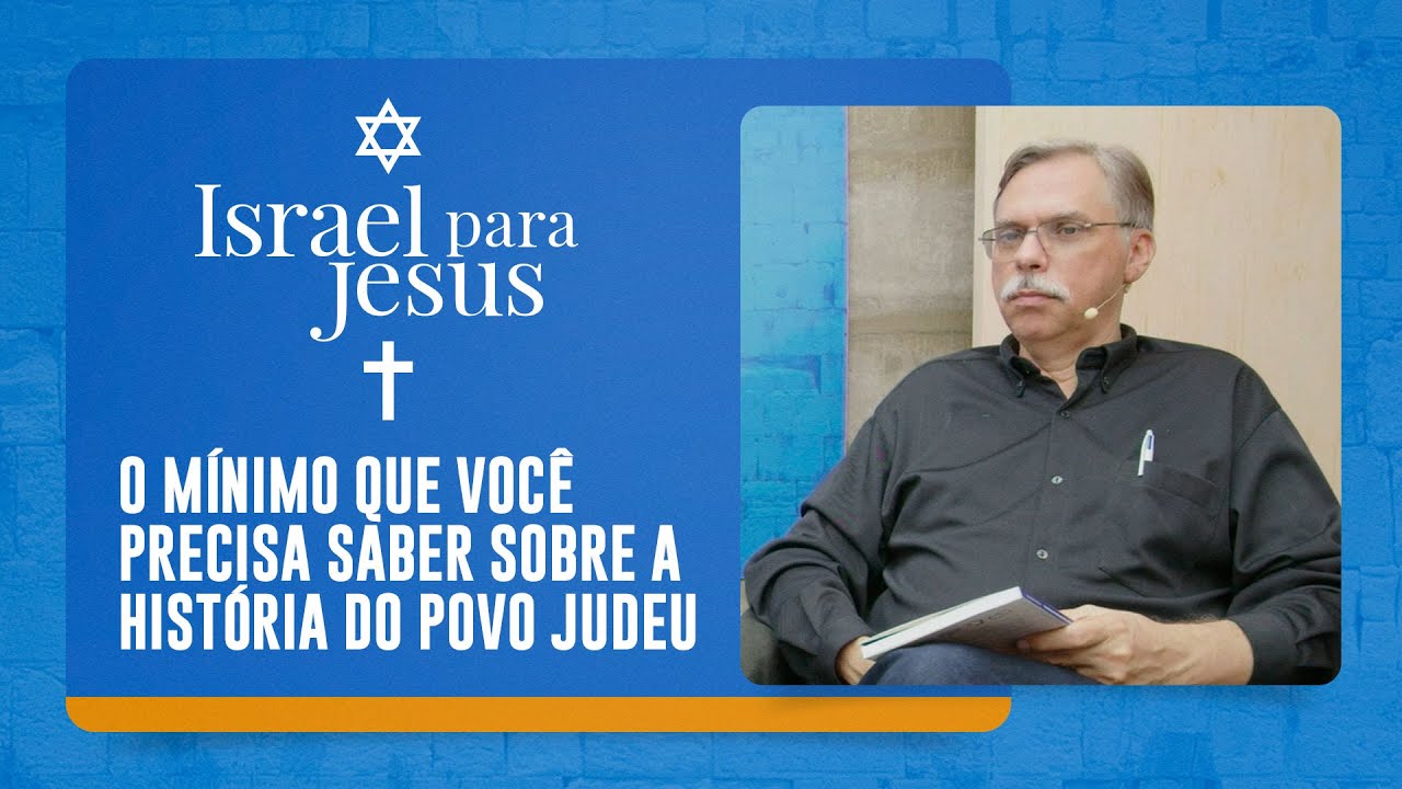 O MÍNIMO QUE VOCÊ PRECISA SABER SOBRE A HISTÓRIA DO POVO JUDEU | Israel para Jesus | IPP TV