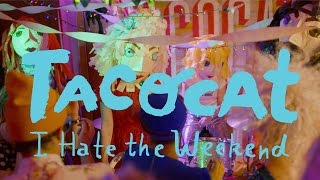 Tacocat - &quot;I Hate the Weekend&quot; [OFFICIAL VIDEO]