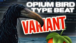 How to make beats for OPIUM BIRD (Variant)