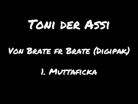 Toni der Assi - Von Brate fr Brate (Digipak) - 1. Muttaficka.mp4