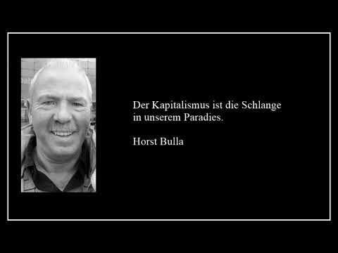 Zitat: "Der Kapitalismus ist die Schlange in unserem Paradies." von Horst Bulla