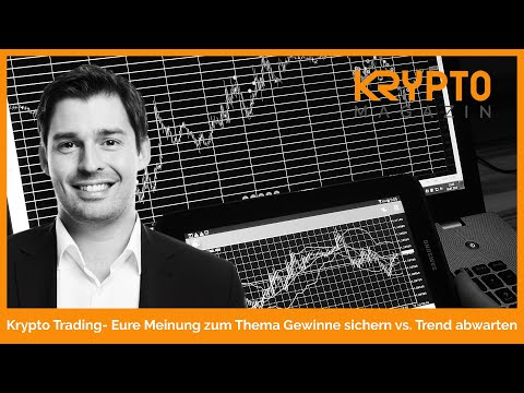 Krypto Trading - Eure Meinung zum Thema Gewinne sichern vs. Trend abwarten