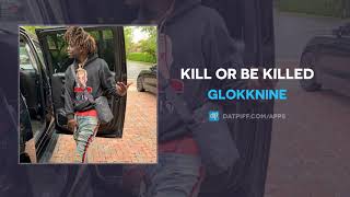 GlokkNine &quot;Kill Or Be Killed&quot; (AUDIO)