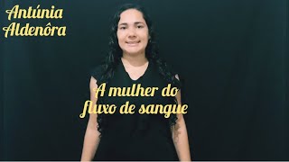 #libras - A mulher do fluxo de sangue #AntúniaAldenôra 