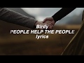「Birdy」People Help The People lyrics (HD)