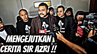 MENGEJUTKAN CERITA SIR AZRI TERNYATA INI KEBENARAN DIDEDAH !! APA SUDAH JADI !!!