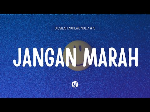 Jangan Marah - Silsilah Akhlak Mulia #15