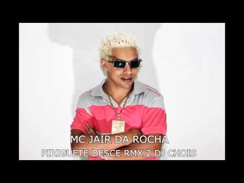 Mc Jair Da Rocha - Piriguete desce - Remix 2 - Dj Chois