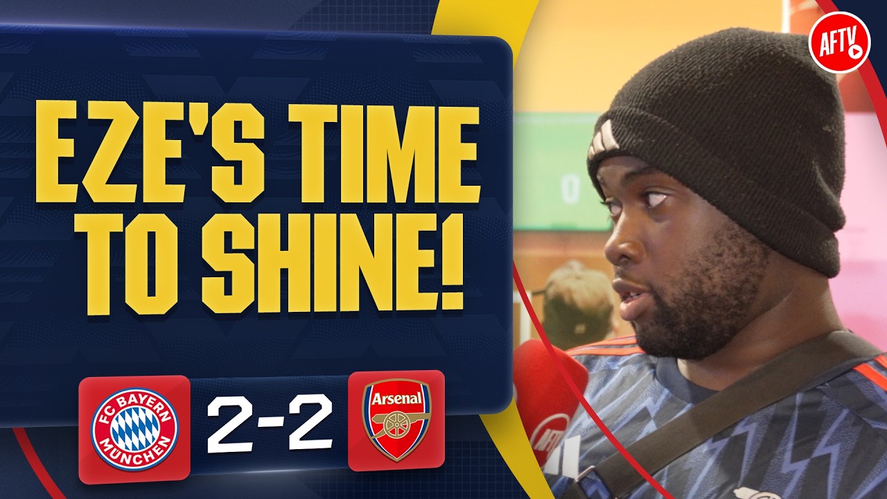 Eze's Time To Shine! (Curtis & Jesse) | Bayern Munich 2-2 Arsenal