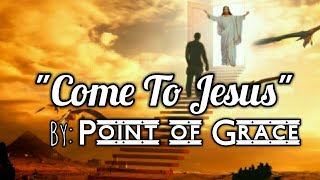 &quot;Come to Jesus&quot; by Point of Grace (Sign Language)