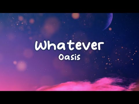 Oasis - Whatever (Lyrics)
