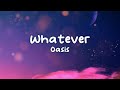 Oasis - Whatever (Lyrics)