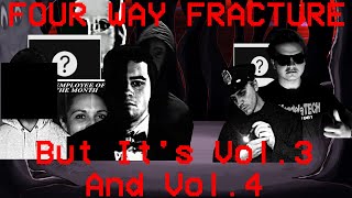 Cover art for Four Way Fracture But It's Vol 3 And Vol 4