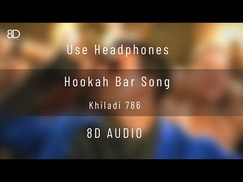 8D Audio - Hookah Bar | Khiladi 786 | Akshay Kumar & Asin | Himesh Reshammiya | Use Headphones