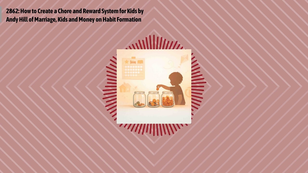 2862: How to Create a Chore and Reward System for Kids by Andy Hill of Marriage, Kids and Money...