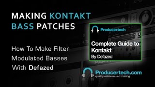 Create Your Filter Modulated Basses In Kontakt - With Producer Defazed